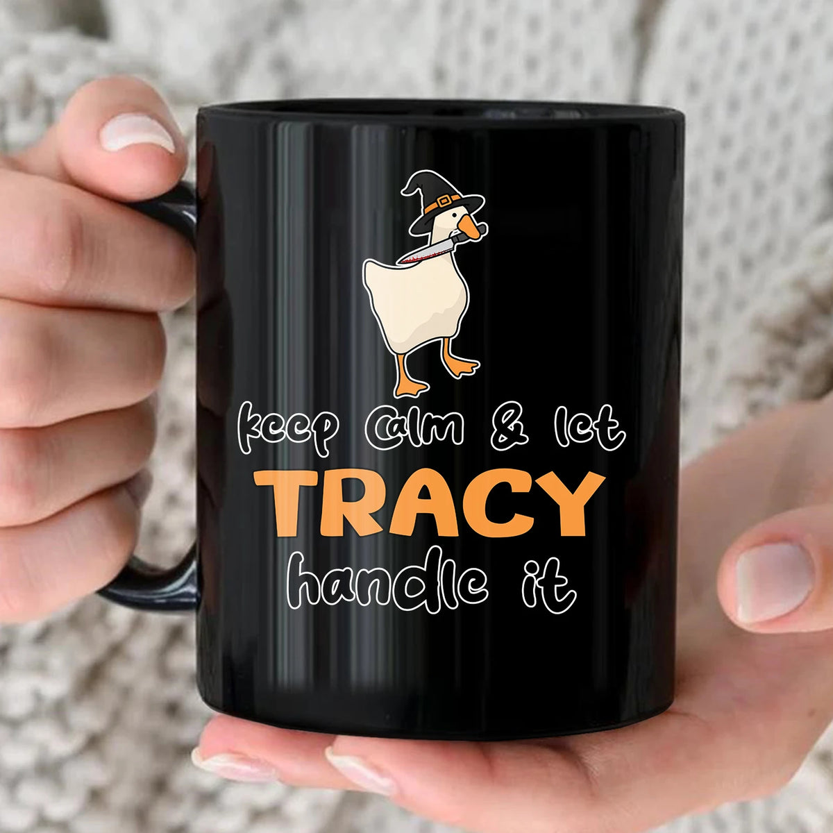 Keep Calm & Let Your Name Handle It Funny Witch Goose Mug TRACY 13K1 MG01