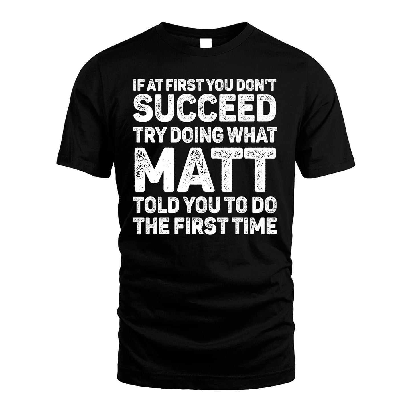 MATT 13K1-117   Personalized Funny Quote Apparel If At First You Dont Succeed