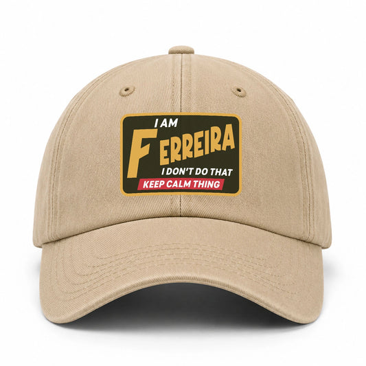 I Am Your Name I Don't Do That Keep Calm Thing Cap FERREIRA 13K1 C54PF