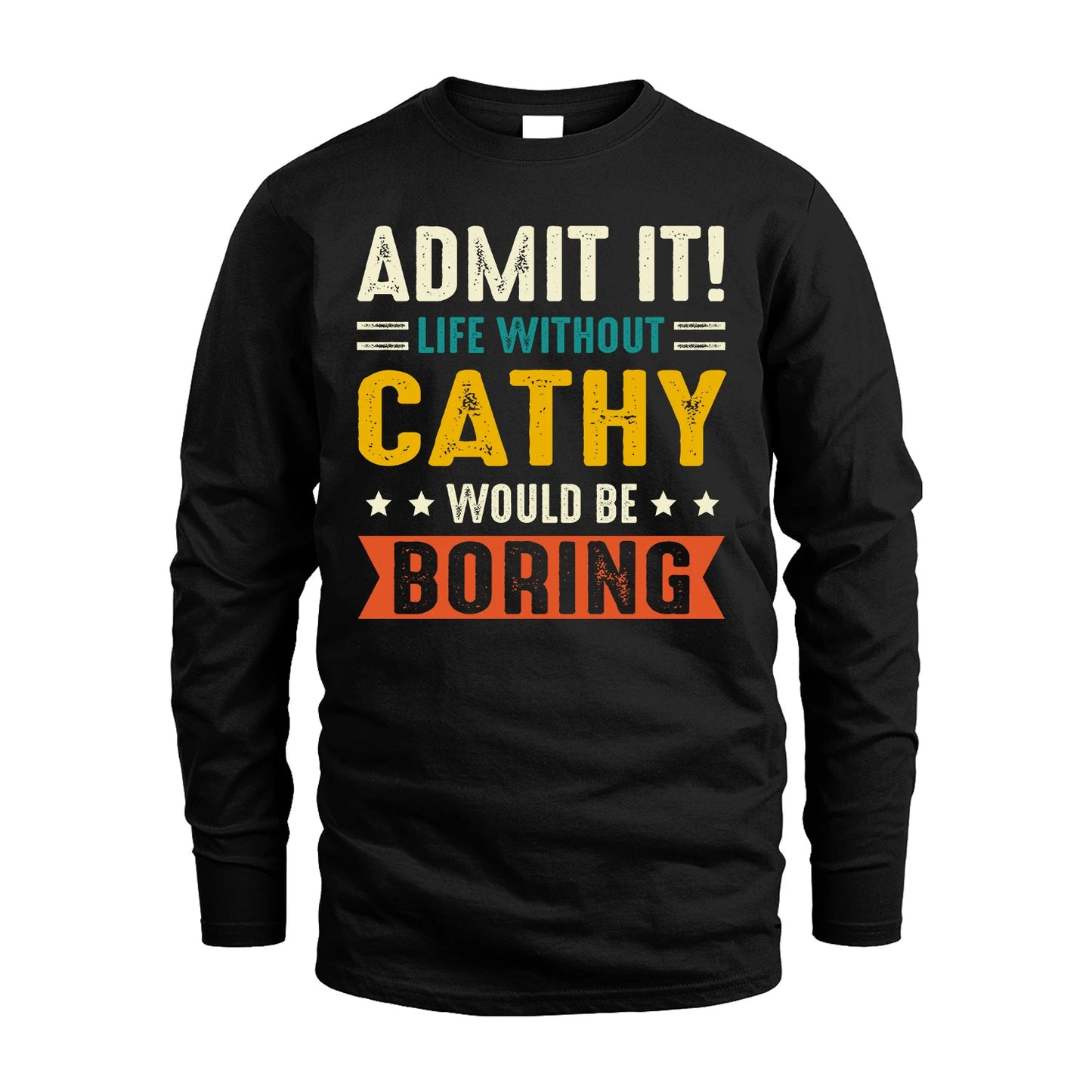 CATHY 13K1-124–Personalized Funny Quote Apparel “Life Without NAME Would Be Boring”