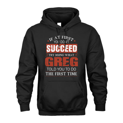 GREG 13K1-82–Personalized Funny Quote Apparel “If At First You Don’t Succeed”
