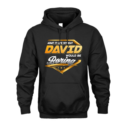 DAVID 13K1-513 Personalized "Admit It! Life Without ... Would Be Boring"