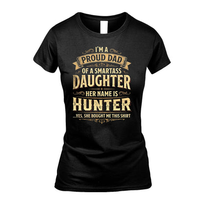 HUNTER 13K1-356 I'm A Proud Dad Of A Smartass Daughter Her Name Is...