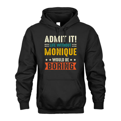 MONIQUE 13K1-124–Personalized Funny Quote Apparel “Life Without NAME Would Be Boring”