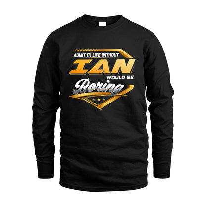 IAN 13K1-513 Personalized "Admit It! Life Without ... Would Be Boring"