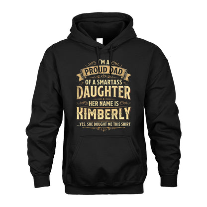 KIMBERLY 13K1-356 I'm A Proud Dad Of A Smartass Daughter Her Name Is...