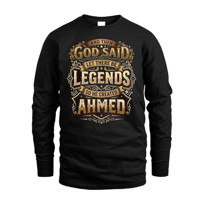 AHMED 13K1-540 And Then God Said Let There Be Legends...