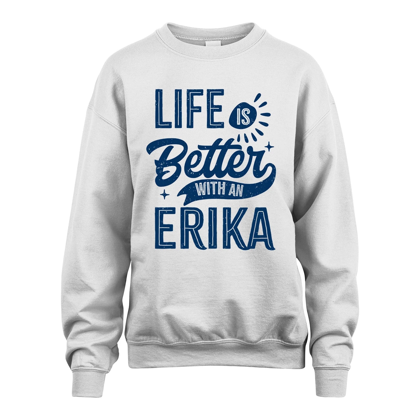 ERIKA 13K1-116 Personalized Name Quote T-Shirt Life Is Better With Unisex Gift