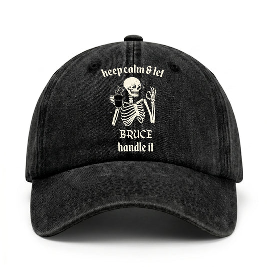 Keep Calm & Let Your Name Handle It Funny Skeleton Washed Cap BRUCE 13K1 C132PF