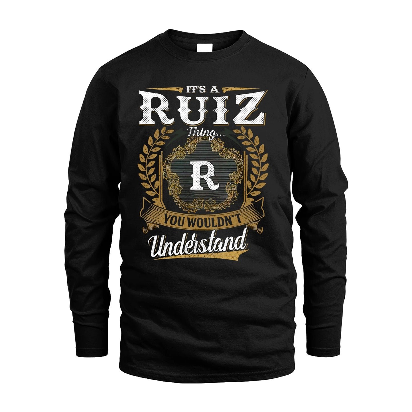 RUIZ 13K1-1–Personalized Name Quote Apparel “It’s an NAME Thing You Wouldn’t Understand”
