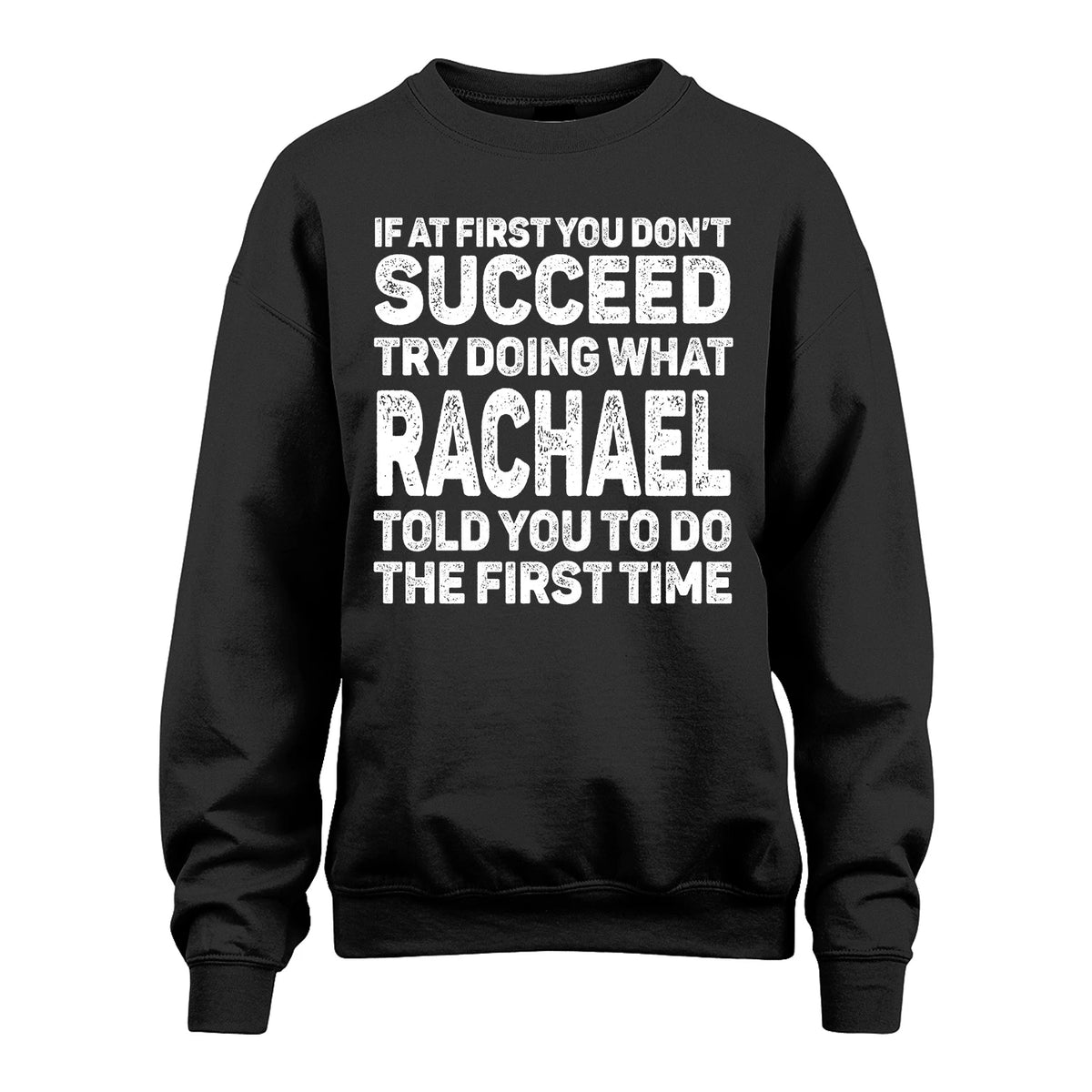 RACHAEL 13K3-117Personalized Funny Quote Apparel If At First You Dont Succeed