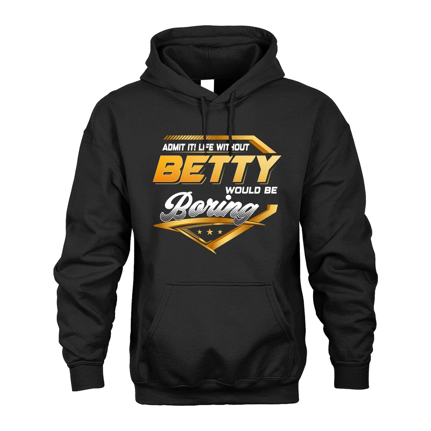 BETTY 13K1-513 Personalized "Admit It! Life Without ... Would Be Boring"
