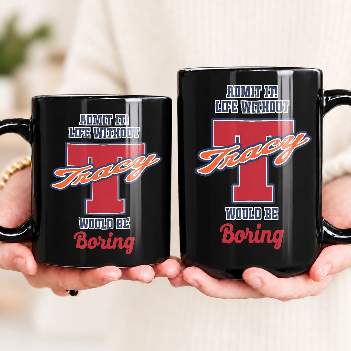 Admit It Life Without Your Name Would Be Boring Sporty Mug TRACY 13K1 MG17