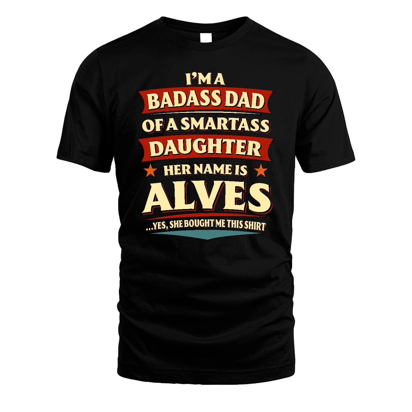 ALVES 13K1-535 I'm A Badass Dad Of A Smartass Daughter Her Name Is ...