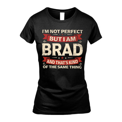BRAD 13K1-566 I'm Not Perfect But I Am...