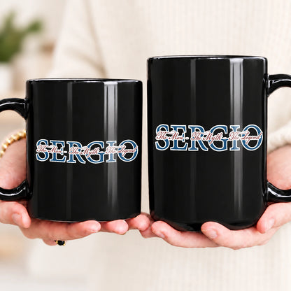 The Man The Myth The Legend With Your Name Mug SERGIO 13K1 MG21
