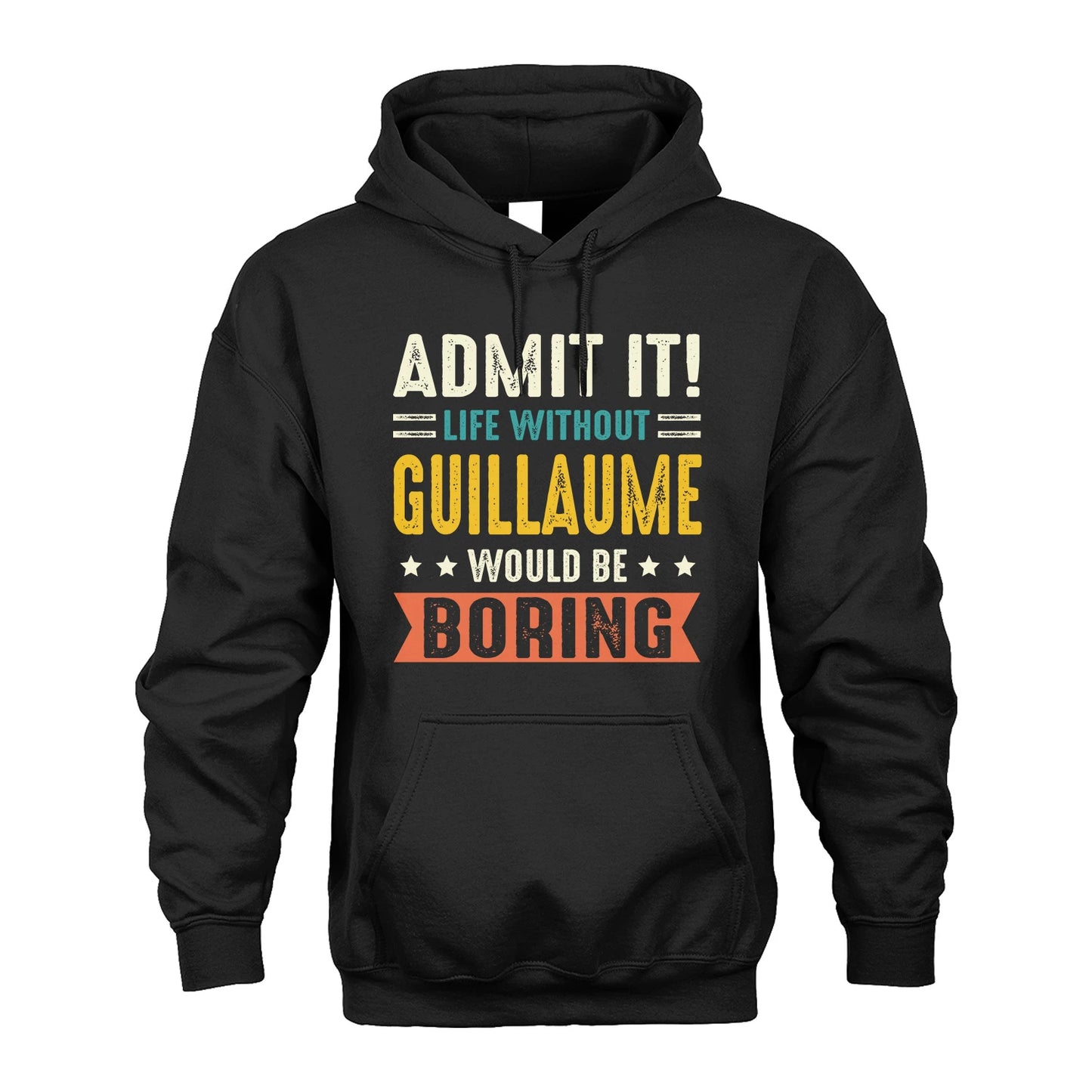 GUILLAUME 13K3-124–Personalized Funny Quote Apparel “Life Without NAME Would Be Boring”