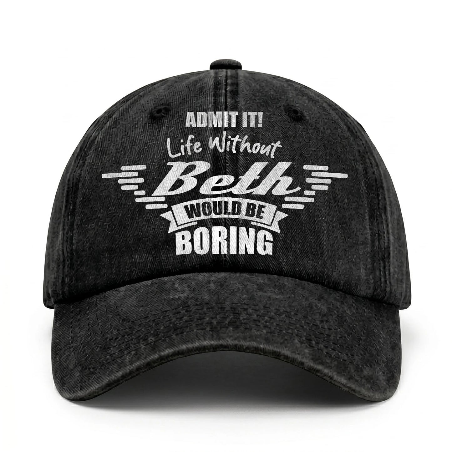 Admit It Life Without Your Name Would Be Boring Vintage Cap BETH 13K1 C44PF