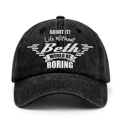 Admit It Life Without Your Name Would Be Boring Vintage Cap BETH 13K1 C44PF