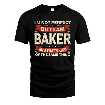 BAKER 13K1-566 I'm Not Perfect But I Am...