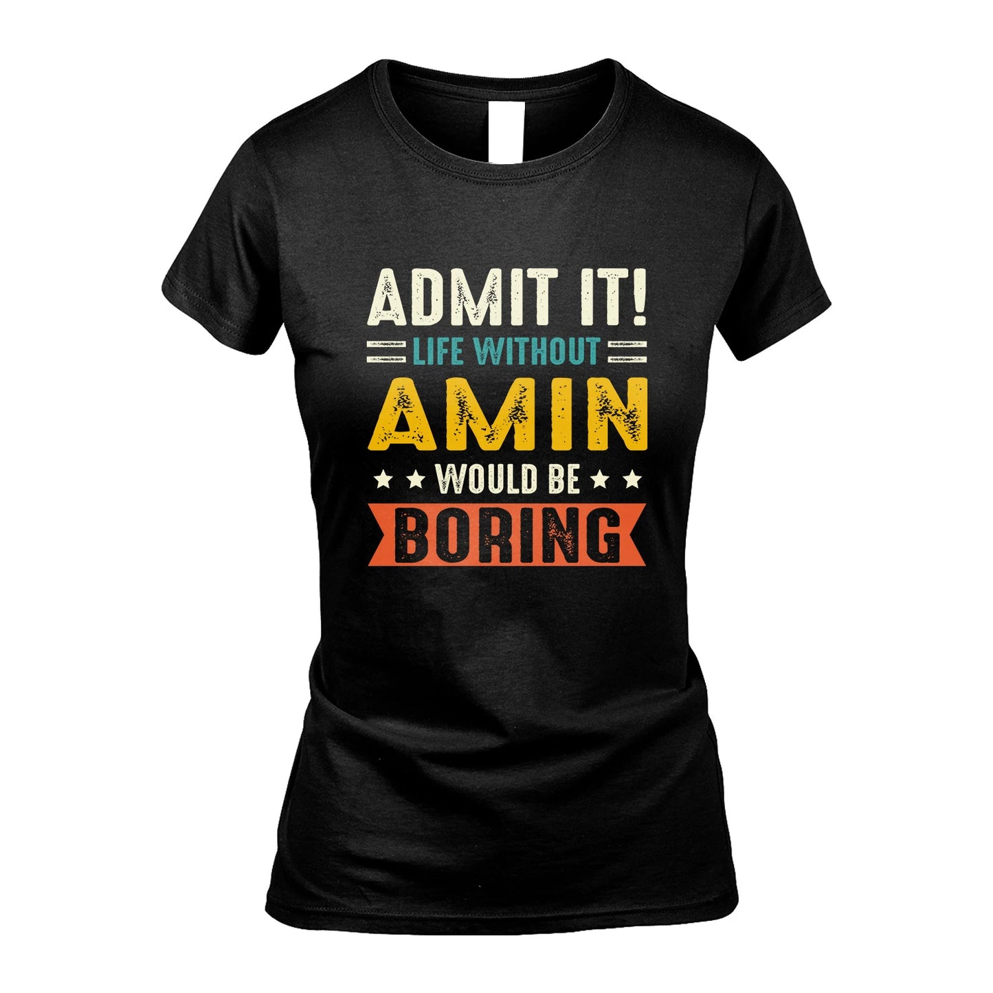 AMIN 13K3-124–Personalized Funny Quote Apparel “Life Without NAME Would Be Boring”