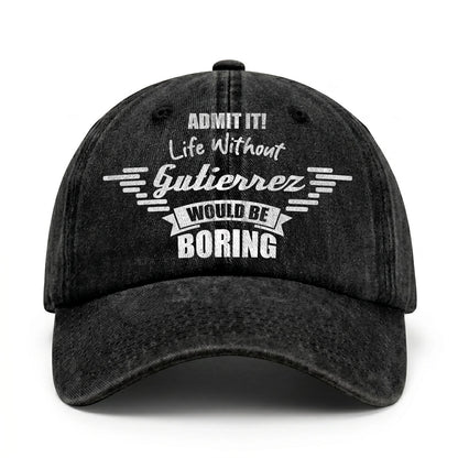 Admit It Life Without Your Name Would Be Boring Vintage Cap GUTIERREZ 13K1 C44PF