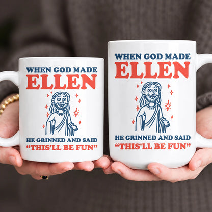 When God Made Your Name Funny Mug ELLEN 13K1 MG13
