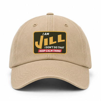 I Am Your Name I Don't Do That Keep Calm Thing Cap JILL 13K1 C54PF