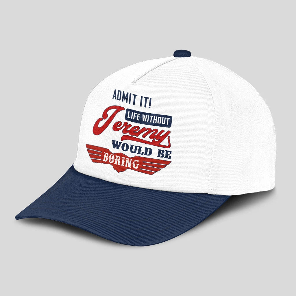 Admit It Life Without Your Name Would Be Boring Vintage Cap JEREMY 13K1 C52PF