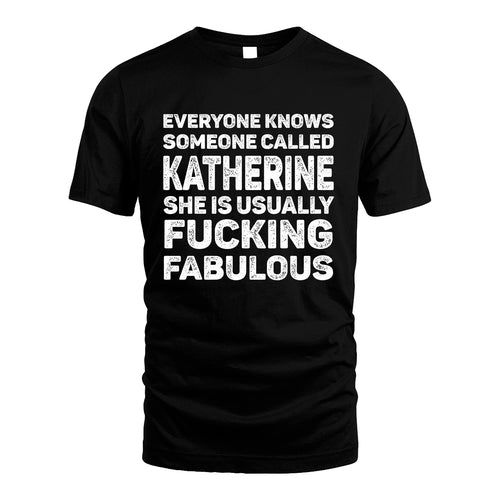 KATHERINE 13K1-500–Personalized Funny Quote Apparel “Everyone Knows Someone called...”