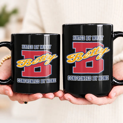 Hated By Many Confronted By None Cool Mug BETTY 13K1 MG16