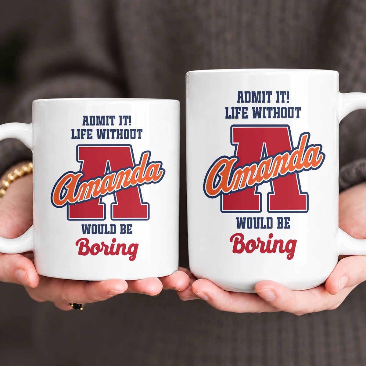 Admit It Life Without Your Name Would Be Boring Sporty Mug AMANDA 13K1 MG17