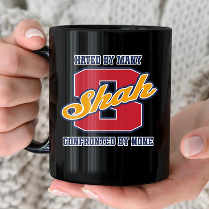 Hated By Many Confronted By None Cool Mug SHAH 13K1 MG16