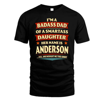 ANDERSON 13K1-535 I'm A Badass Dad Of A Smartass Daughter Her Name Is ...