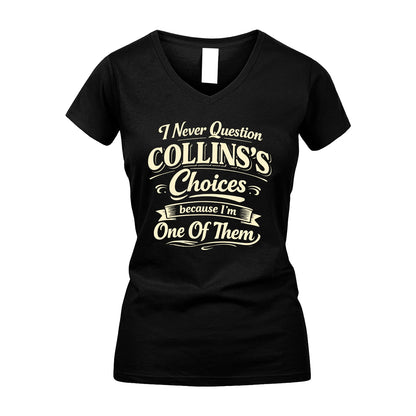 COLLINS 13K1-532 I Never Question... Choices Because I'm One Of Them
