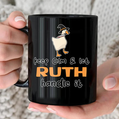 Keep Calm & Let Your Name Handle It Funny Witch Goose Mug RUTH 13K1 MG01