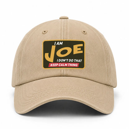 I Am Your Name I Don't Do That Keep Calm Thing Cap JOE 13K1 C54PF