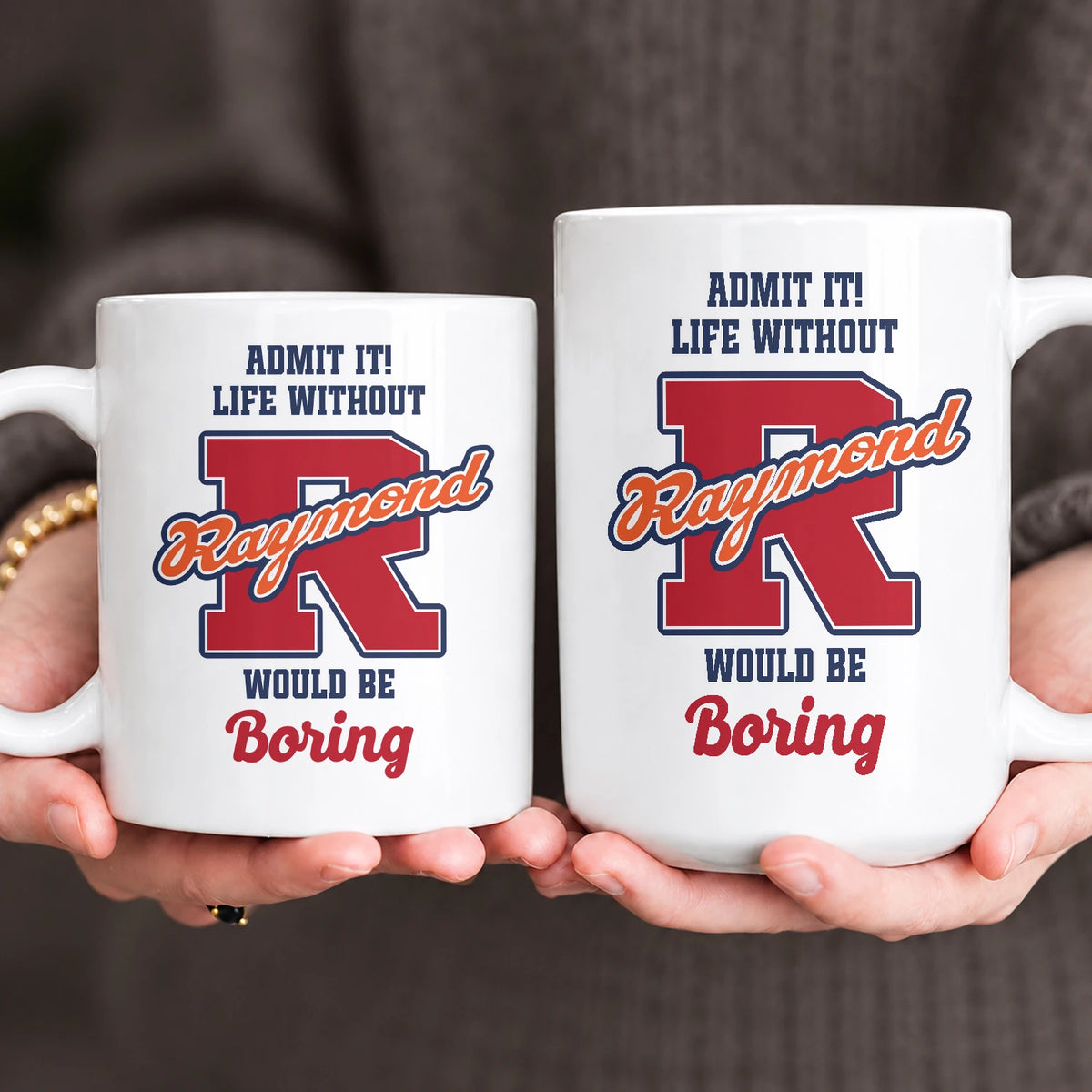 Admit It Life Without Your Name Would Be Boring Sporty Mug RAYMOND 13K1 MG17
