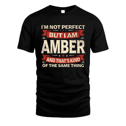 AMBER 13K1-566 I'm Not Perfect But I Am...