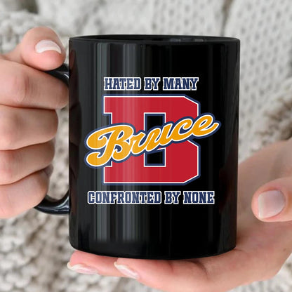 Hated By Many Confronted By None Cool Mug BRUCE 13K1 MG16