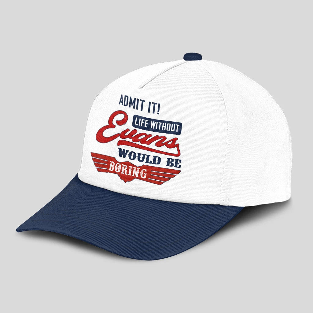 Admit It Life Without Your Name Would Be Boring Vintage Cap EVANS 13K1 C52PF