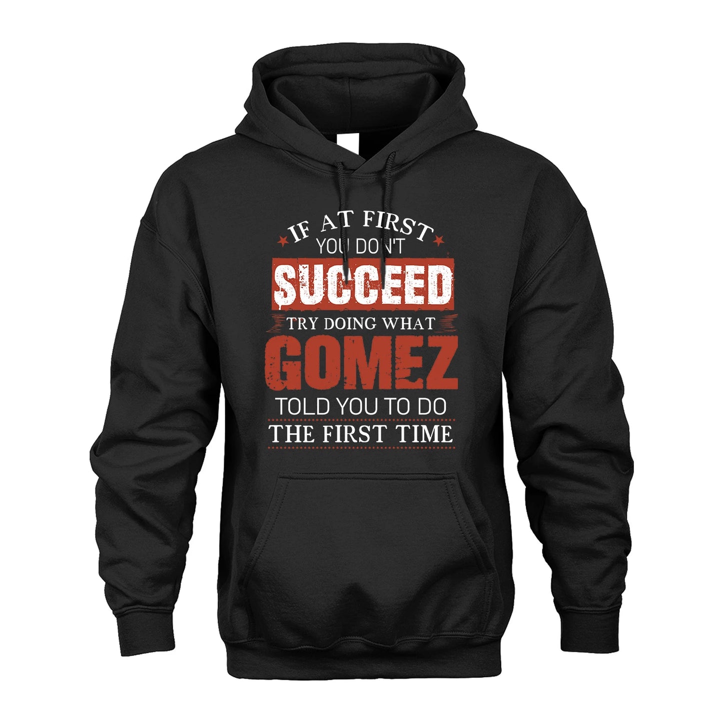 GOMEZ 13K1-82–Personalized Funny Quote Apparel “If At First You Don’t Succeed”