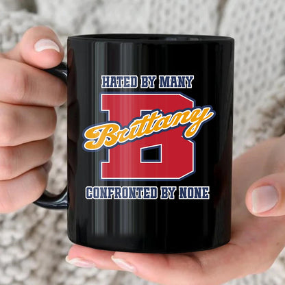 Hated By Many Confronted By None Cool Mug BRITTANY 13K1 MG16