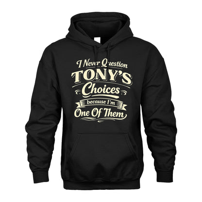 TONY 13K1-532 I Never Question... Choices Because I'm One Of Them