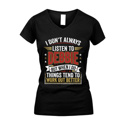 DEBBIE 13K1-542 I Don't Always Listen To ...
