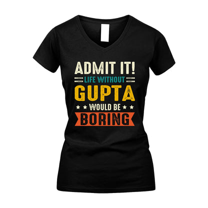 GUPTA 13K1-124–Personalized Funny Quote Apparel “Life Without NAME Would Be Boring”