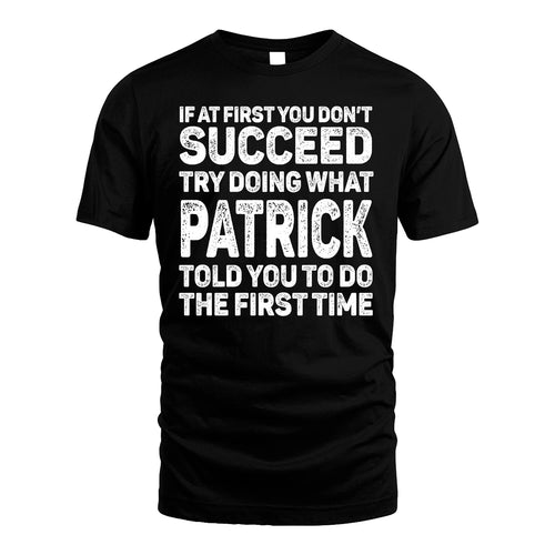 PATRICK 13K1-117   Personalized Funny Quote Apparel If At First You Dont Succeed