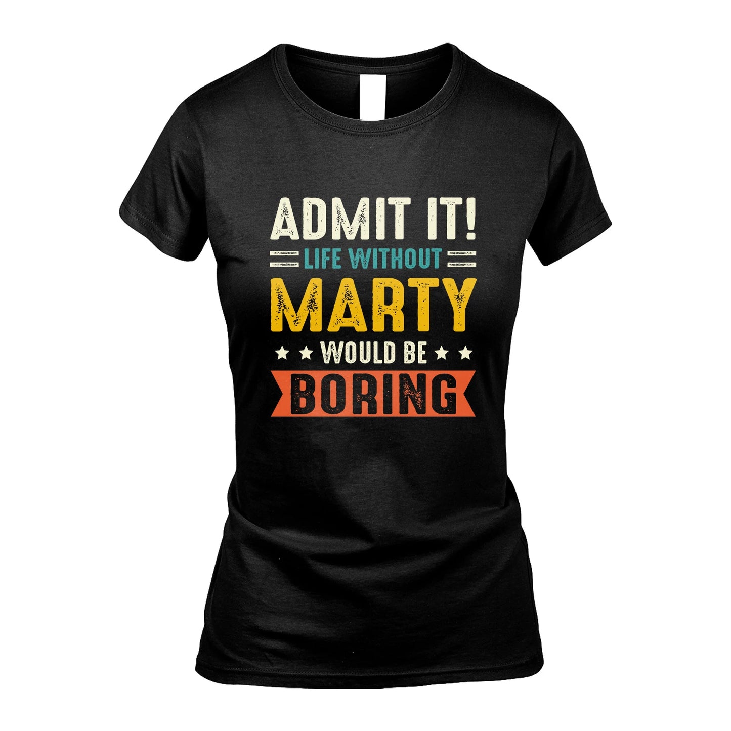 MARTY 13K3-124–Personalized Funny Quote Apparel “Life Without NAME Would Be Boring”