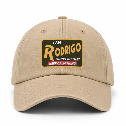 I Am Your Name I Don't Do That Keep Calm Thing Cap RODRIGO 13K1 C54PF