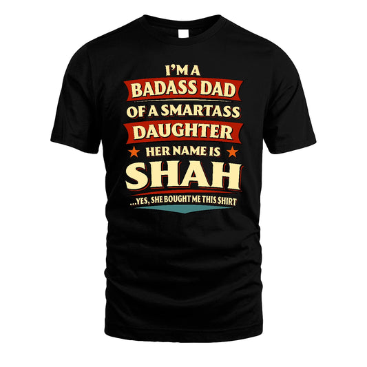 SHAH 13K1-535 I'm A Badass Dad Of A Smartass Daughter Her Name Is ...